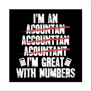 I'm an accountant I'm great with numbers Posters and Art